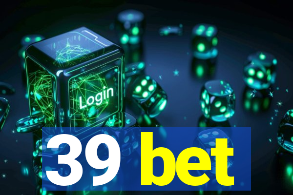 39 bet